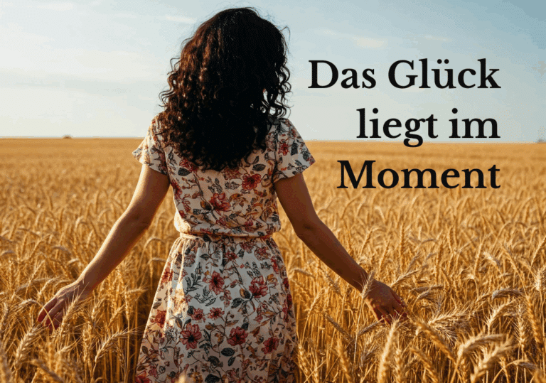 Das Glück liegt im Moment