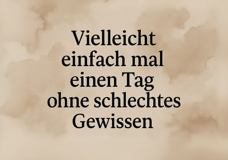 Ein Tag ohne schlechtes Gewissen